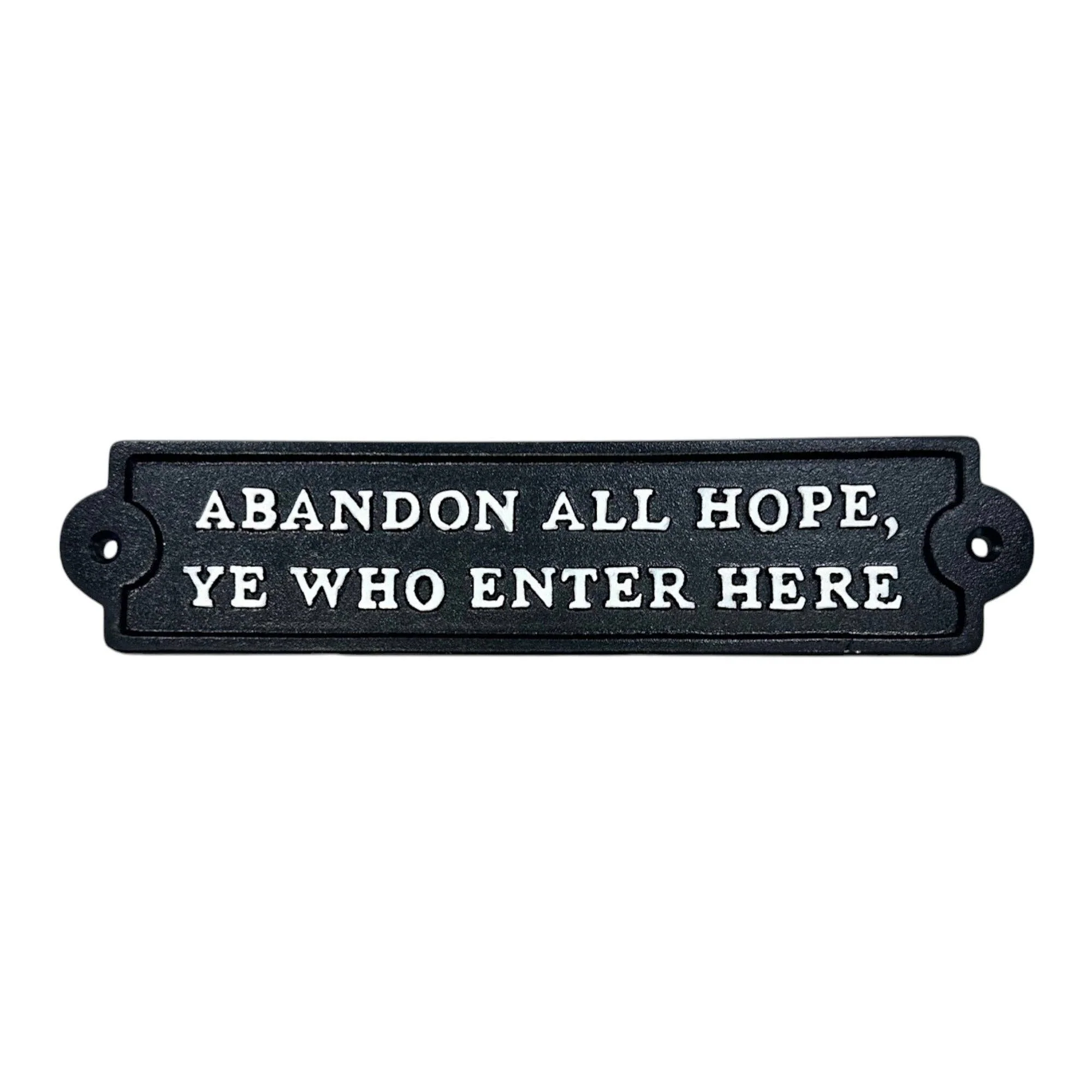~Abandon All Hope, Ye Who Enter Here~ Cast Iron Sign