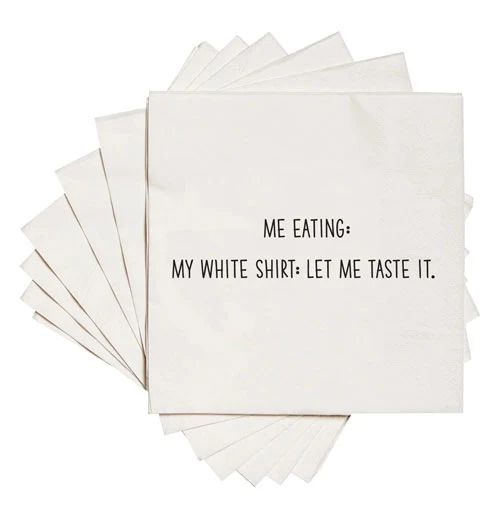 "Me eating: My white shirt..." Cocktail Napkins